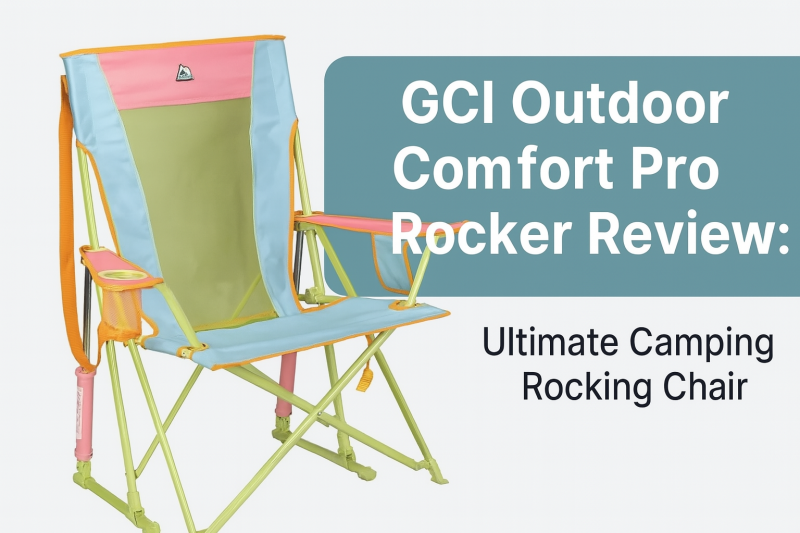 GCI Outdoor Comfort Pro Rocker Review: Ultimate Camping Rocking Chair