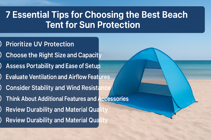 7 Essential Tips for Choosing the Best Beach Tent for Sun Protection